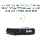 4K HD-TVI/ AHD/ HDCVI/ CVBS to HDMI/ VGA/ CVBS Converter with Loop Out & Audio Embedder - TAA Compliant